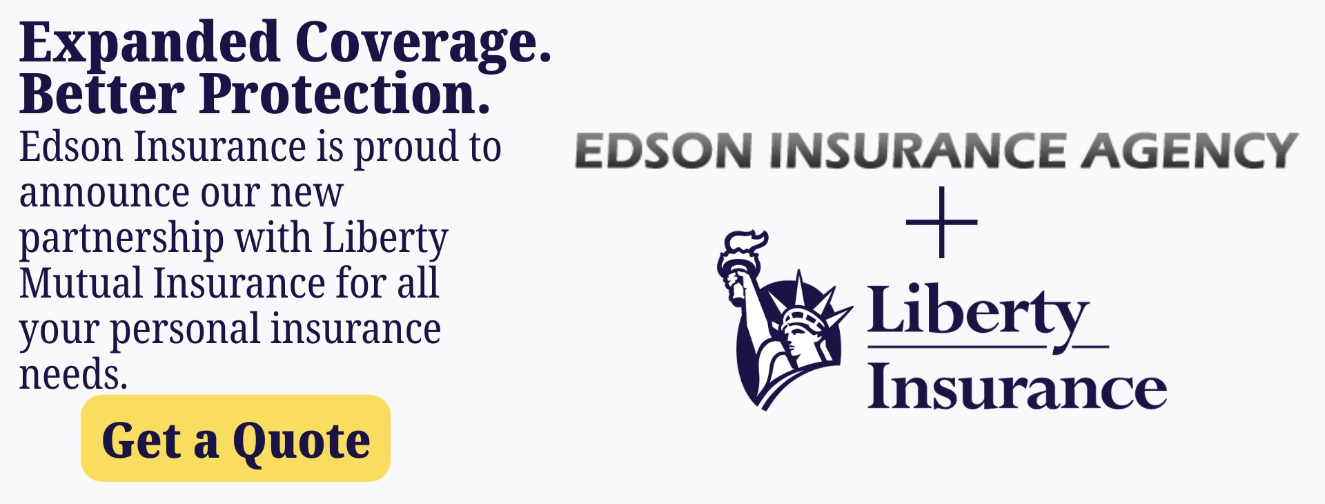Edson Insurance is proud to announce our new partnership with Liberty Mutual Insurance for all your personal insurance needs - www.edsoninsurance.com